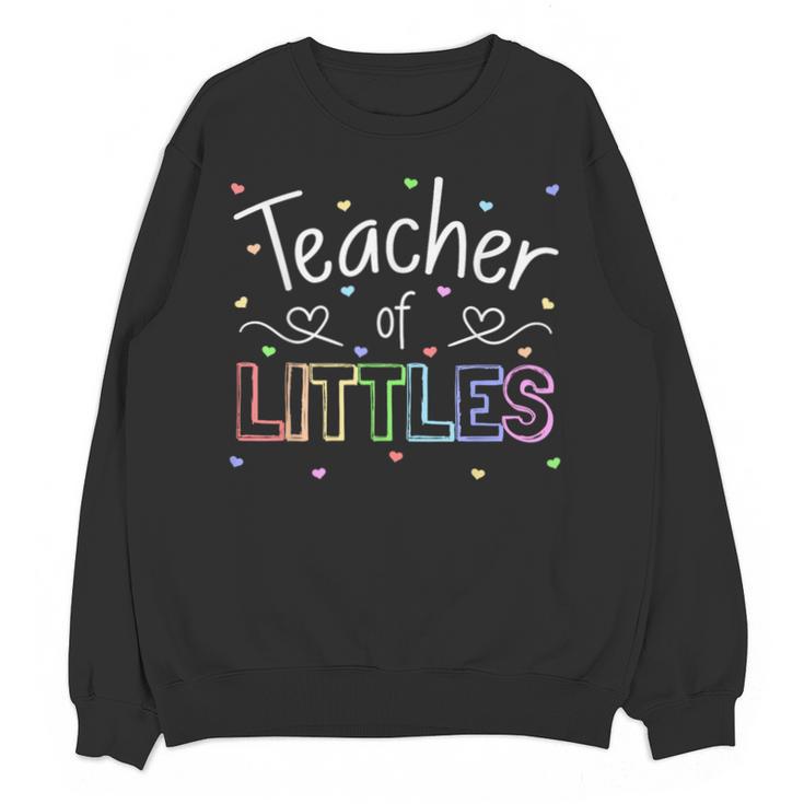 Teacher Of Littles Daycare Pre-k Kindergarten Teacher Unisex Sweatshirt