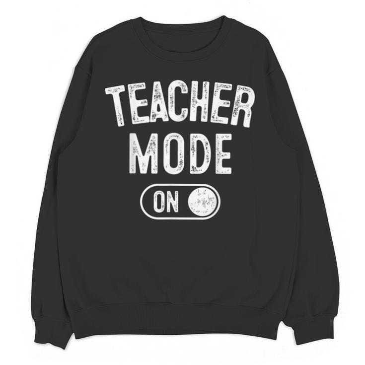 Teacher Mode On School Education Educator Unisex Sweatshirt