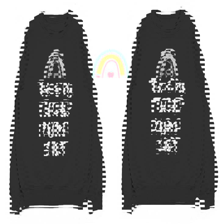 This Is My Teacher Pajama Shirt Teacher Life Tee Unisex Sweatshirt