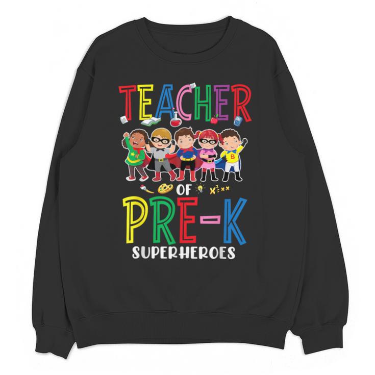 Teacher Of Pre K Superheroes Teacher New School Year Men Women Unisex Sweatshirt