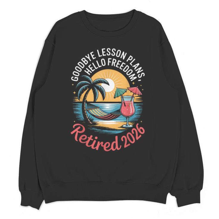 Teacher Retirement Shirts 2026 Goodbye Lesson Hello Freedom Unisex Sweatshirt