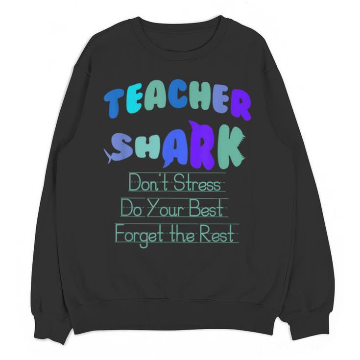 Teacher Shark Don't Stress Do Your Best Forget The Rest Unisex Sweatshirt