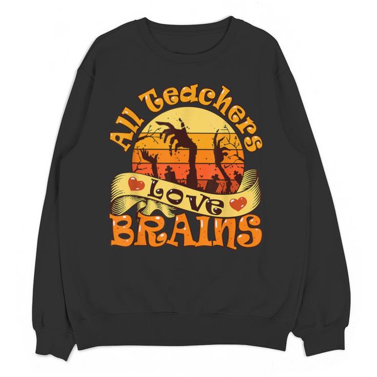 Teacher All Teachers Love Brains Halloween Party Unisex Sweatshirt