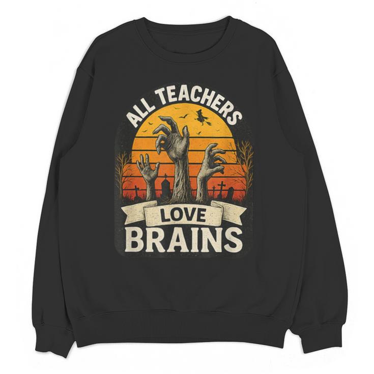 Teacher All Teachers Love Brains Halloween Unisex Sweatshirt