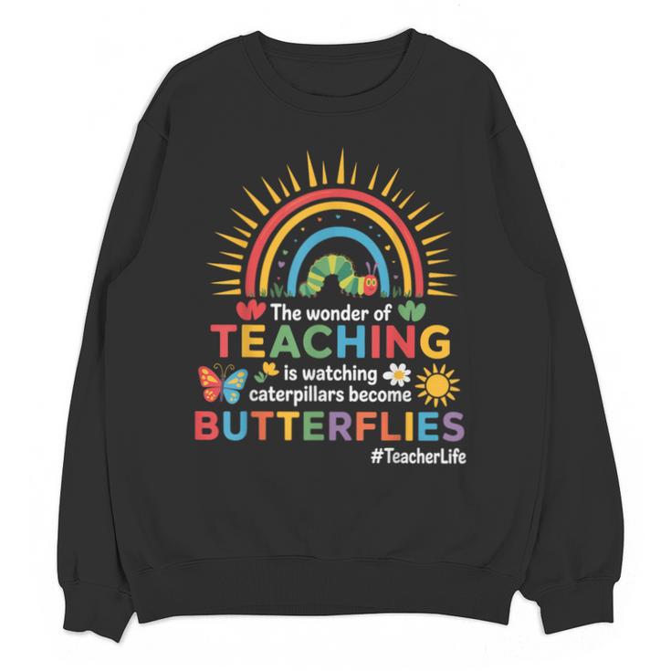 Teacher The Wonder Of Teaching Is Watching Caterpillar Unisex Sweatshirt