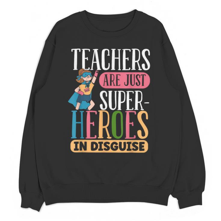 Teachers Are Just Superheroes In Disguise Back To School Unisex Sweatshirt