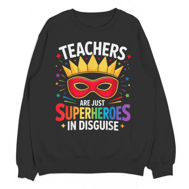 Teachers Are Just Superheroes In Disguise Fun Back To School Unisex Sweatshirt