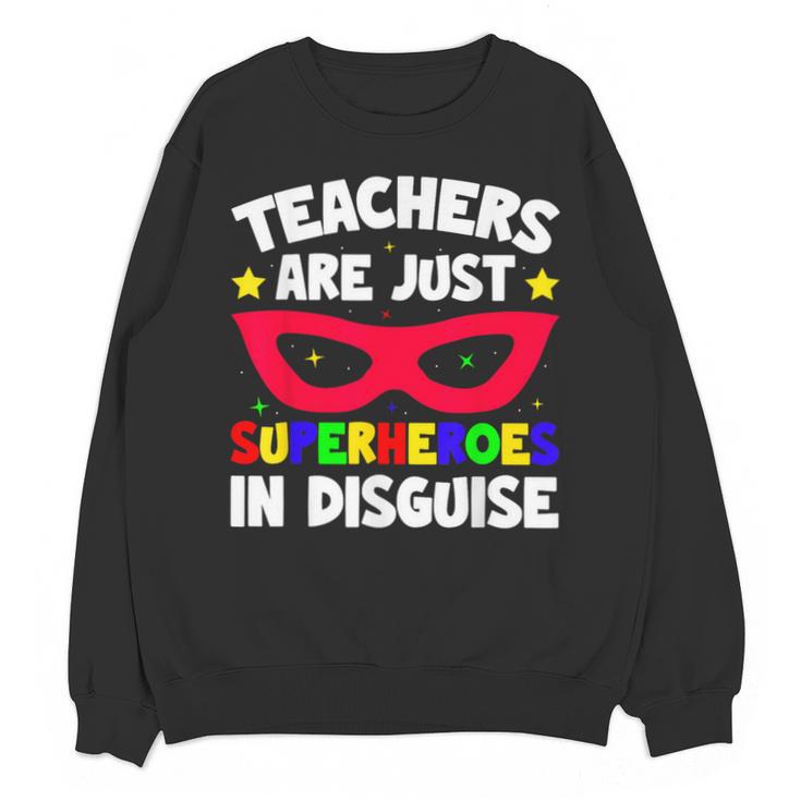Teachers Are Just Superheroes In Disguise School Unisex Sweatshirt