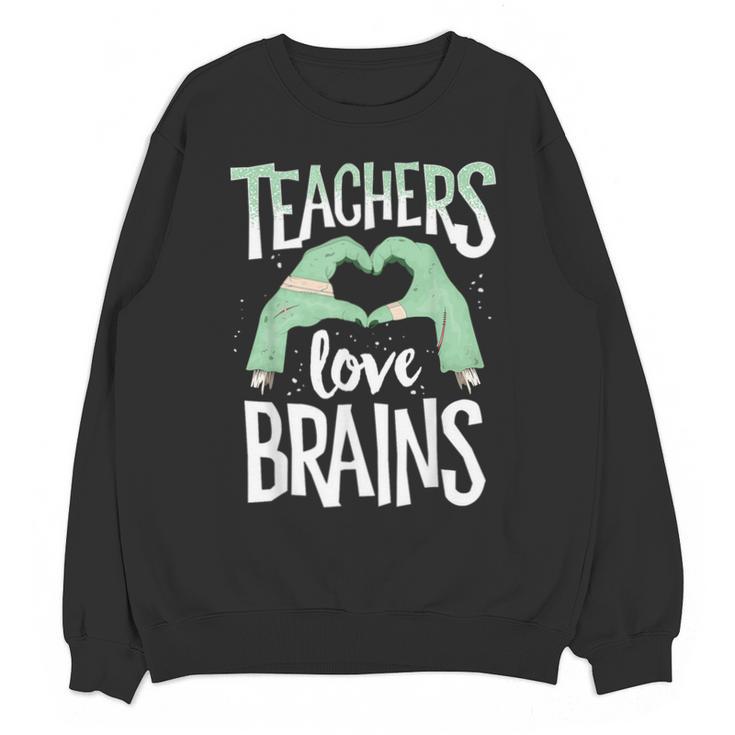 Teachers Love Brains Halloween Costume Trick Treat Zombie Unisex Sweatshirt