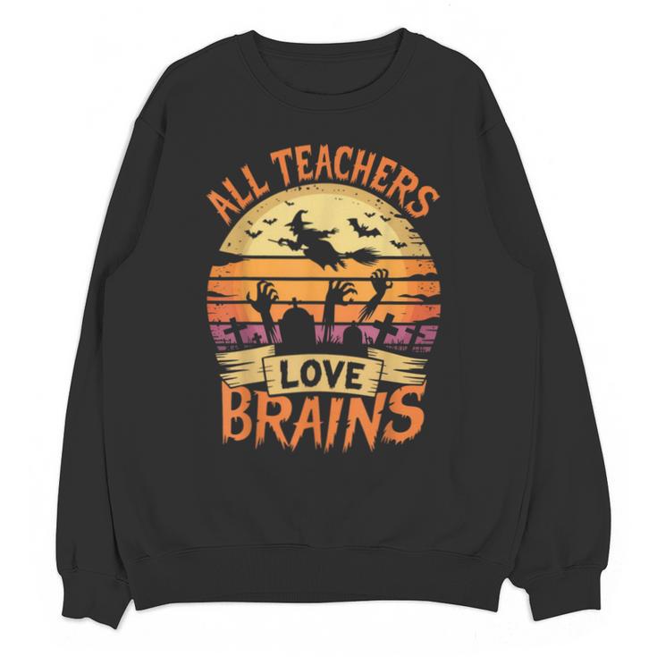 All Teachers Love Brains Halloween Teacher Unisex Sweatshirt