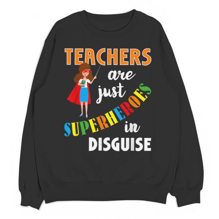 Teachers Are Superheroes Graduation School Teachers Unisex Sweatshirt