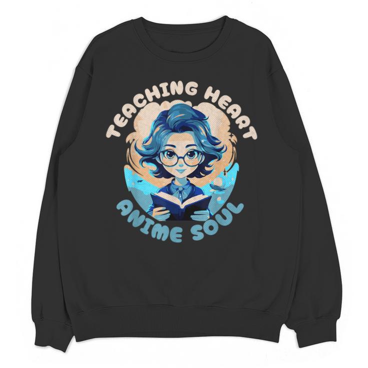 Teaching Heart Anime Soul Teacher Otaku Manga Unisex Sweatshirt