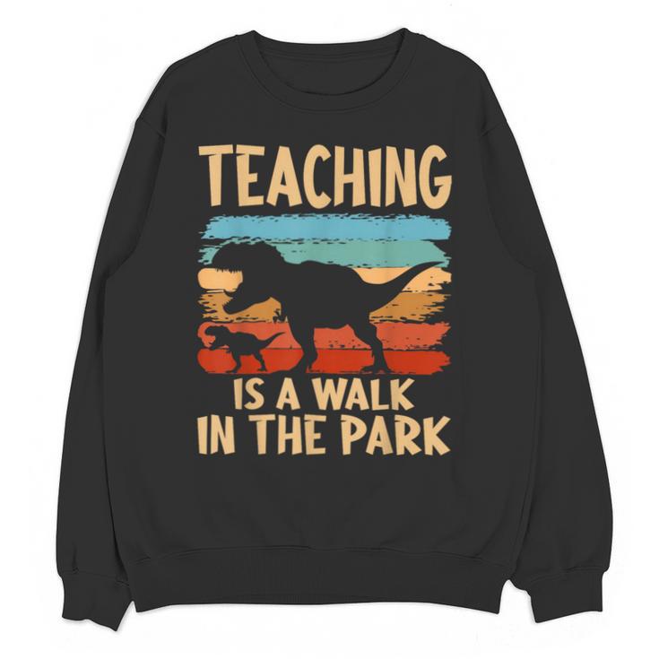 Teaching Is a Walk In Park Dinosaur Teacher Unisex Sweatshirt