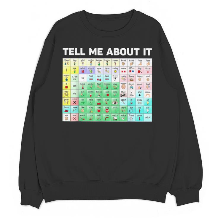 Tell Me About It Speech Language Pathology AAC Sped Teacher Unisex Sweatshirt