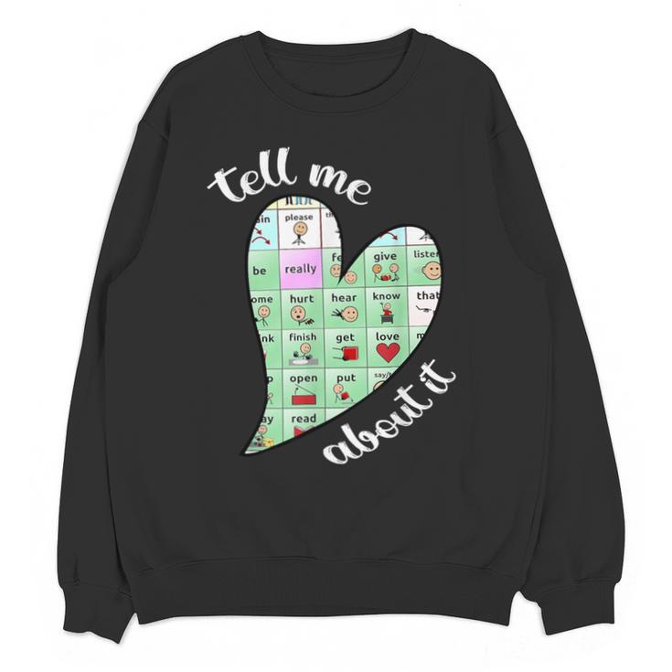 Tell Me About It Speech Pathology Aac Sped Teacher Unisex Sweatshirt