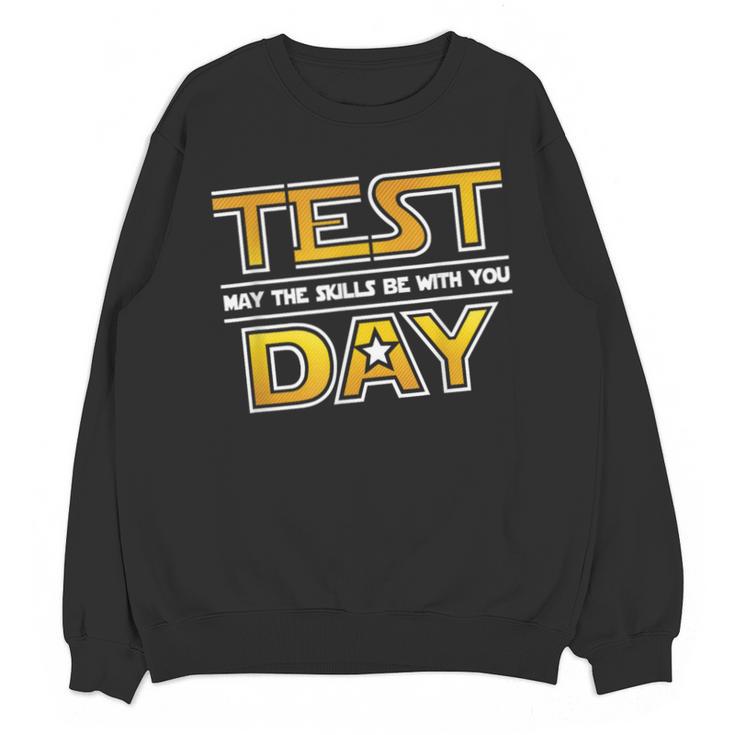 Test Day Testing May The Skills Be With You School Teacher Unisex Sweatshirt