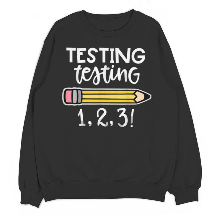 Testing Testing 123 Cute Test Day School Teacher Exam For Men Women Girls Kids Unisex Sweatshirt