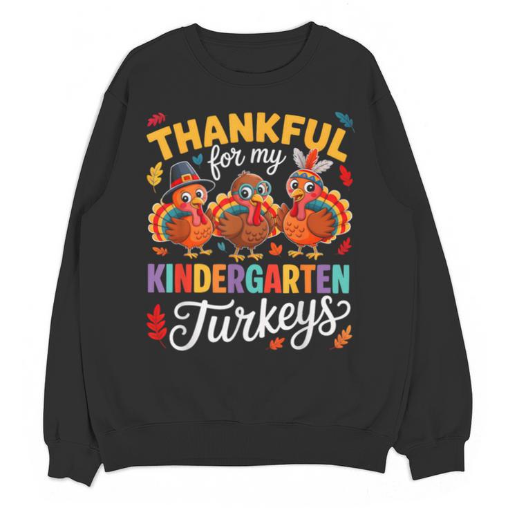 Thankful For My Kindergarten Turkeys Thanksgiving Teacher Unisex Sweatshirt