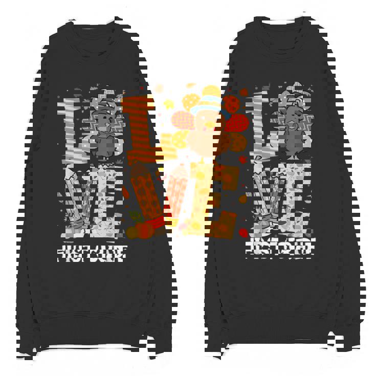 Thanksgiving Love First Grade Teacher Turkey Autumn Fall For Men Women Girls Kids Unisex Sweatshirt