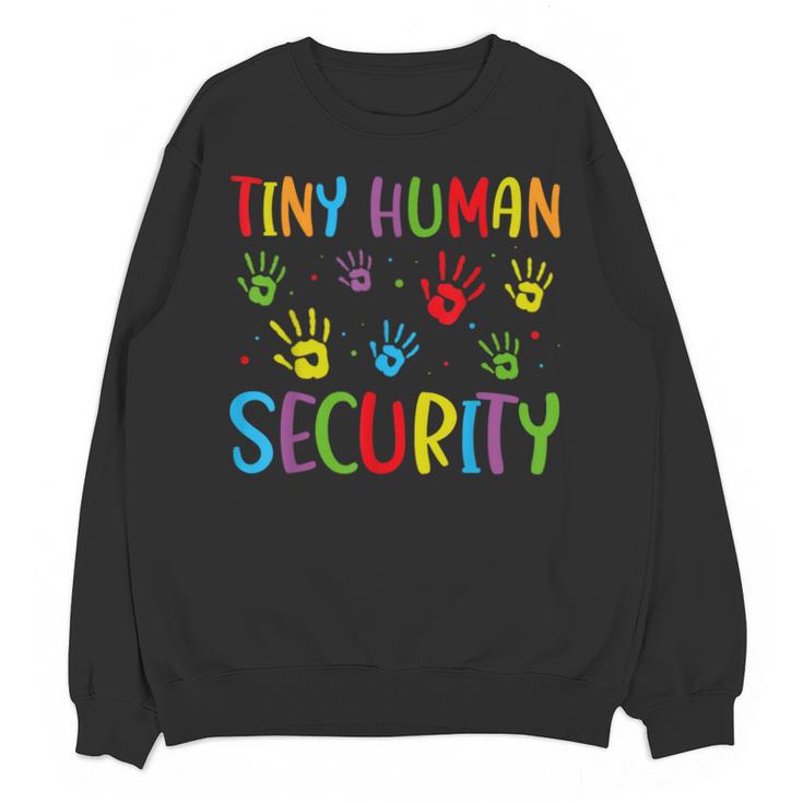 Tiny Human Security Preschool Childcare Teacher Babysitters Unisex Sweatshirt