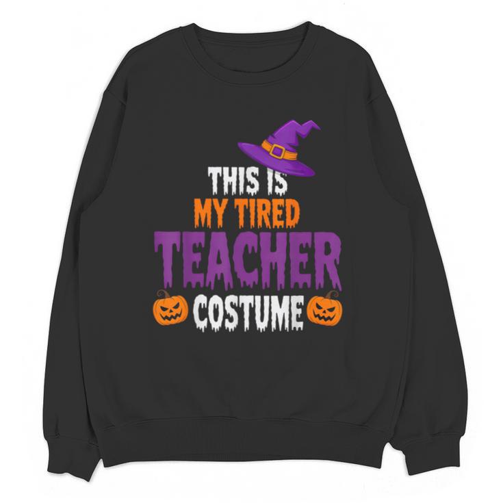 Tired Teacher Costume For Halloween Teachers Unisex Sweatshirt