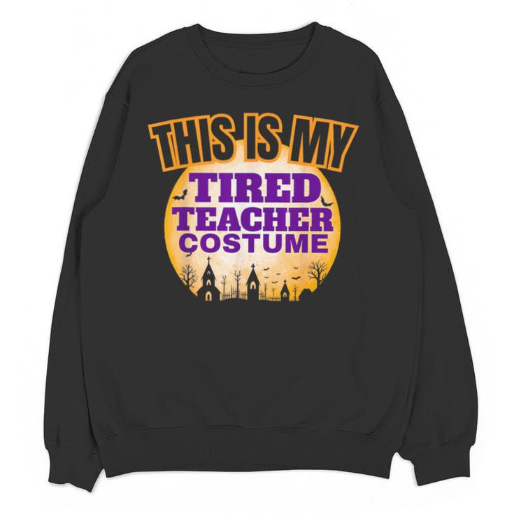 This Is My Tired Teacher Costume Halloween Teachers Unisex Sweatshirt