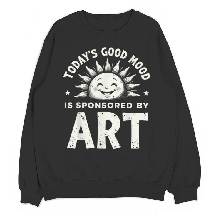 Today’s Good Mood Is Sponsored By Art Teacher Sun Tee Unisex Sweatshirt