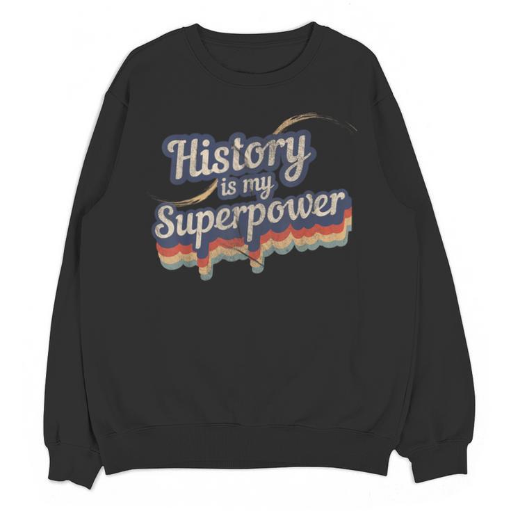 History Is My Superpower History Teacher Shirt T-Shirt Unisex Sweatshirt
