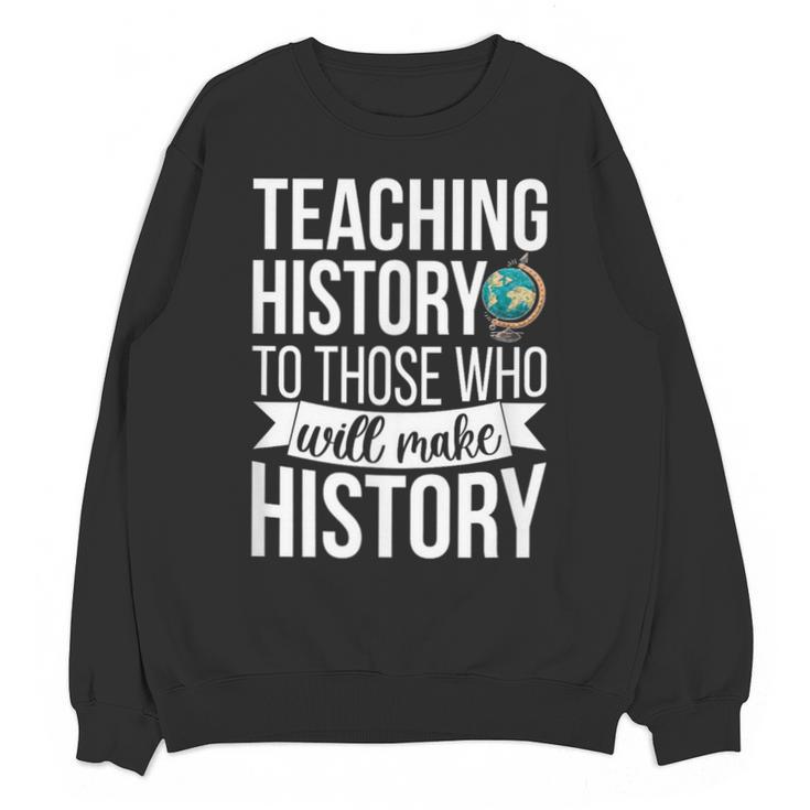 History Teacher Appreciation History Teaching Unisex Sweatshirt