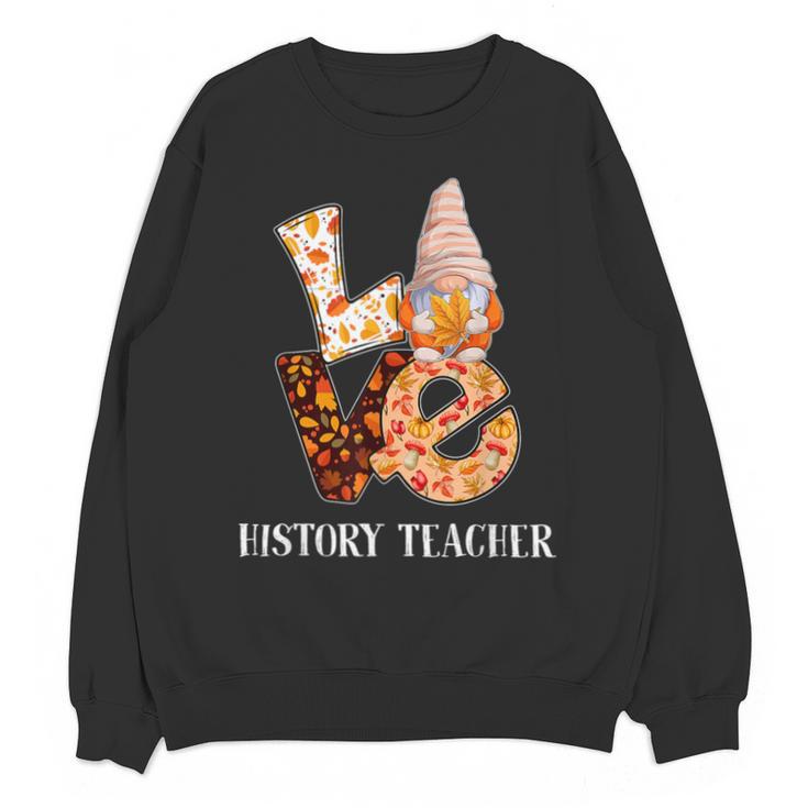 History Teacher Love Autumn Fall Gnome For Teachers For Men Women Unisex Sweatshirt