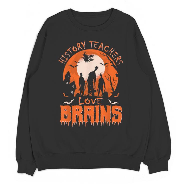 History Teachers Love Brains Halloween Teacher For Men Women Unisex Sweatshirt