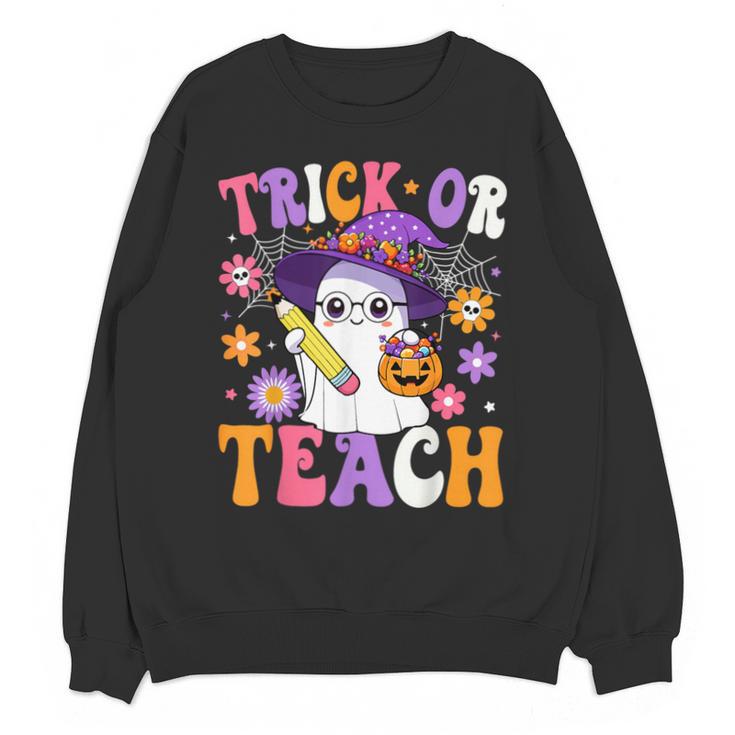Trick Or Teach Teacher Ghost Teaching Fun Halloween Teacher Unisex Sweatshirt