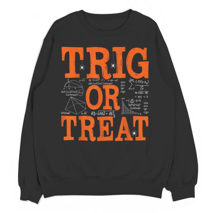 Trig Or Treat Trigonometry Math Teacher Halloween Unisex Sweatshirt