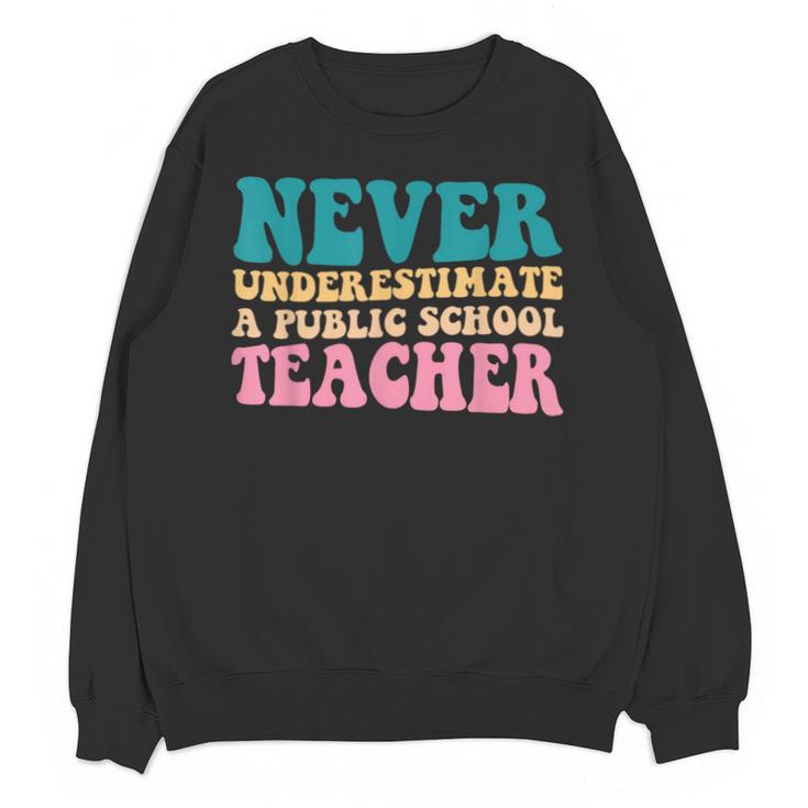 Never Underestimate A Public School Teacher Groovy Women Unisex Sweatshirt