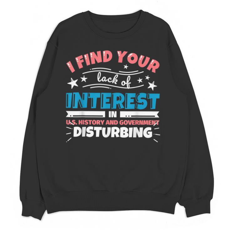 US History And Government Teacher Gifts Funny I Find You Unisex Sweatshirt
