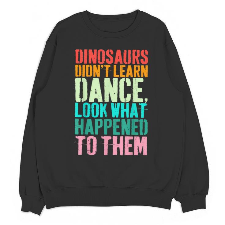 Vintage Dinosaurs Didn't Learn Dance Dance Teacher Unisex Sweatshirt
