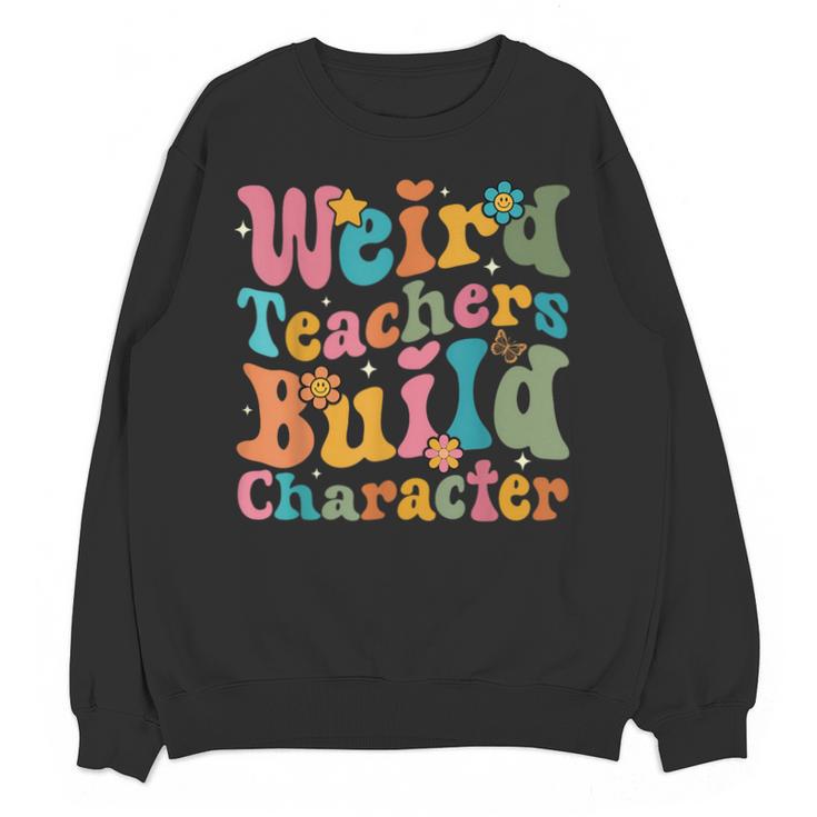 Vintage Teacher Sayings Weird Teachers Build Character For Men Women Unisex Sweatshirt