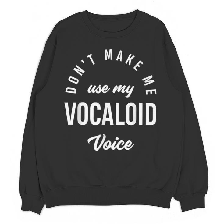 Vocaloid Voice Vocal Music Teacher Singer Singing Unisex Sweatshirt