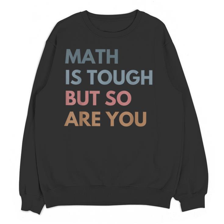 Women Math Is Tough But So Are You Math Teacher Mathematics Unisex Sweatshirt