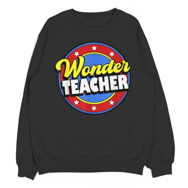 Wonder Teacher Super Woman Power Superhero Back To School Unisex Sweatshirt
