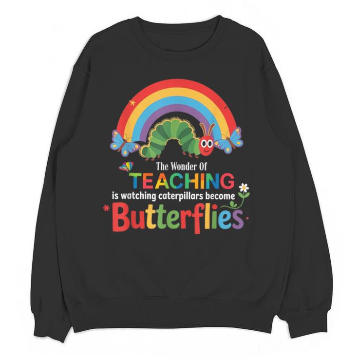 The Wonder Of Teaching Is Watching Caterpillars Teacher Unisex Sweatshirt