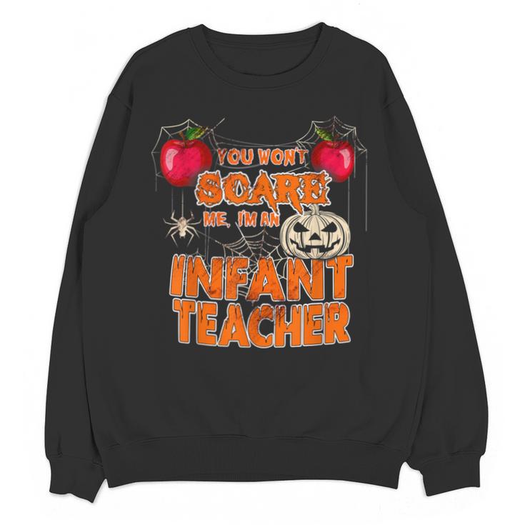 You Won't Scare Me I'm An Infant Teacher Men Women Unisex Sweatshirt