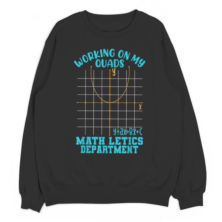 Working On My Quads Algebra Math Teacher Humor Unisex Sweatshirt