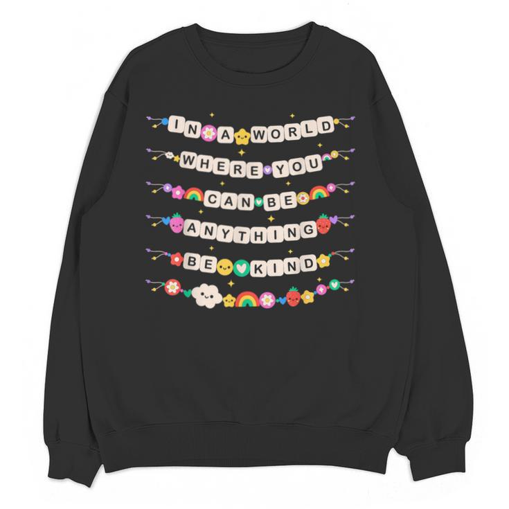 In A World Where You Can Be Anything Be Kind Girls Teachers Unisex Sweatshirt