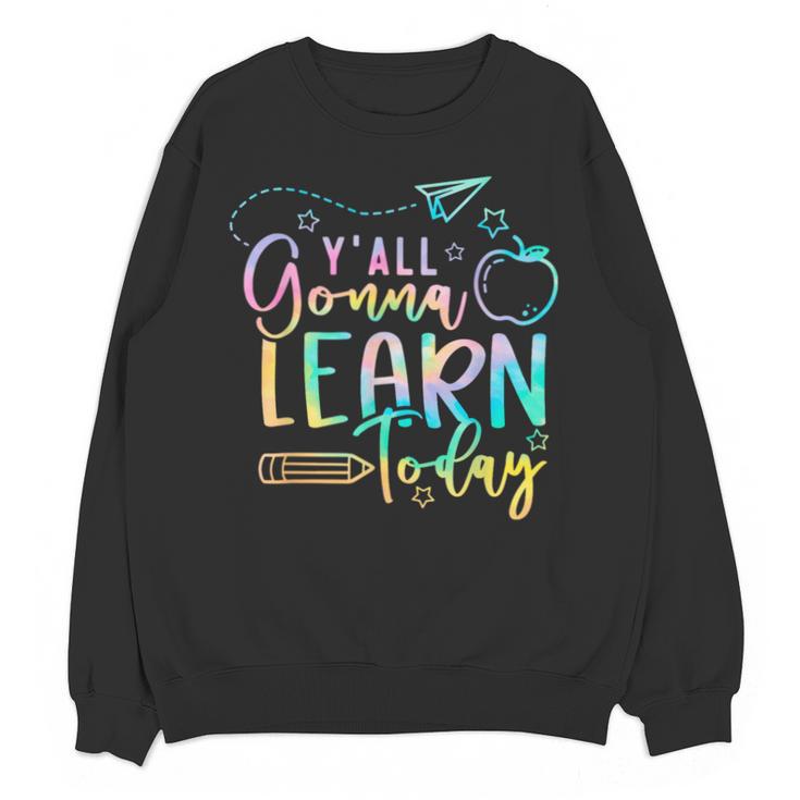Y'All Gonna Learn Today Back To School Teacher Kids Unisex Sweatshirt