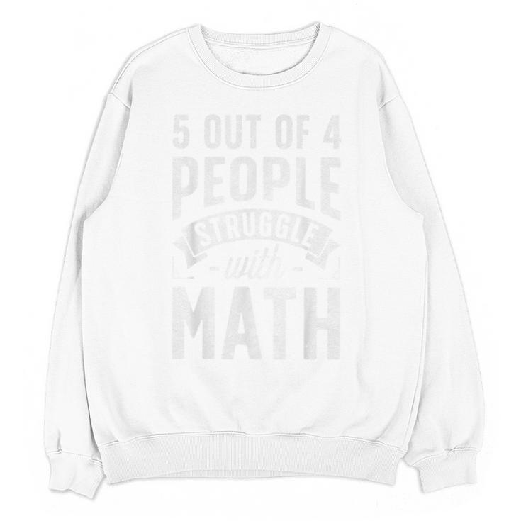 5 Out Of 4 People Struggle With Math Teacher Science Unisex Sweatshirt