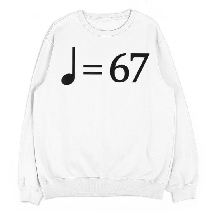 67 Music Meme Slang Musician Kids Music Teacher Unisex Sweatshirt