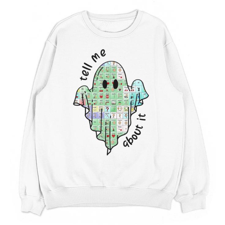 AAC Ghost Tell Me About It Speech Pathology AAC Sped Teacher Unisex Sweatshirt