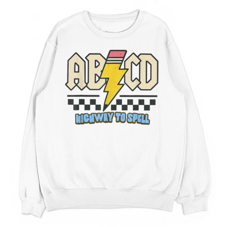 ABCD Highway To Spell Pencil Teacher & Student Font Me Unisex Sweatshirt