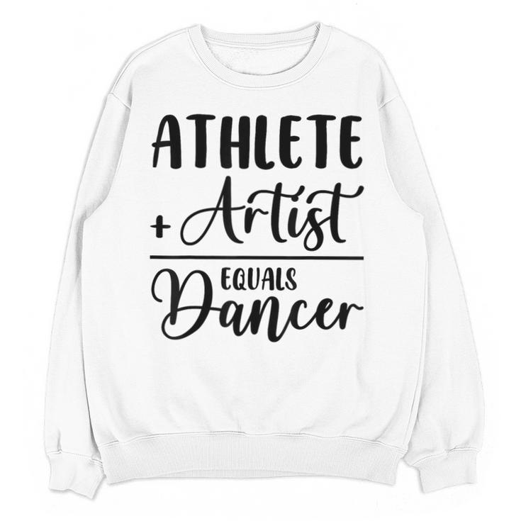 Athlete Plus Artist Equals Dancer Ballerina Teacher Student For Men Women Kids Unisex Sweatshirt